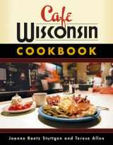 9780299222741-0299222748-Cafe Wisconsin Cookbook