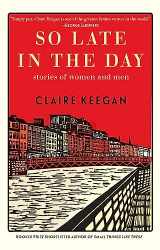 9780802160850-0802160859-So Late in the Day: Stories of Women and Men