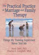 9780789000637-0789000636-The Practical Practice of Marriage and Family Therapy: Things My Training Supervisor Never Told Me (Haworth Marriage and the Family,)