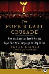 9780062222978-006222297X-The Pope's Last Crusade: How an American Jesuit Helped Pope Pius XI's Campaign to Stop Hitler