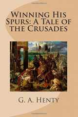 9781512082562-1512082562-Winning His Spurs: A Tale of the Crusades