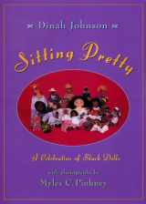 9780805060973-0805060979-Sitting Pretty: A Celebration of Black Dolls