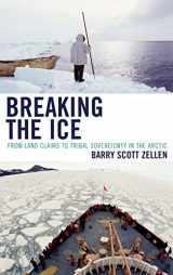 9780739119419-0739119419-Breaking the Ice: From Land Claims to Tribal Sovereignty in the Arctic