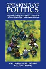 9780923993221-0923993223-Speaking of Politics: Preparing College Students for Democratic Citizenship through Deliberative Dialogue