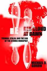 9780374256821-0374256829-Red Cloud at Dawn: Truman, Stalin, and the End of the Atomic Monopoly