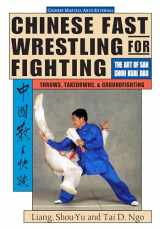 9781886969490-1886969493-Chinese Fast Wrestling: The Art of San Shou Kuai Jiao Throws, Takedowns, & Ground-Fighting