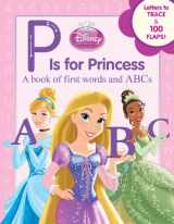 9781423164715-1423164717-Disney Princess: P Is for Princess