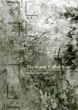 9781936970087-1936970082-The Frame Called Ruin (New Issues Poetry & Prose)