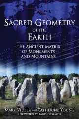 9781620554685-1620554682-Sacred Geometry of the Earth: The Ancient Matrix of Monuments and Mountains