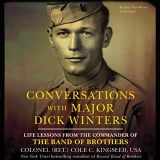 9781483026466-1483026469-Conversations With Major Dick Winters: Life Lessons from the Commander of the Band of Brothers