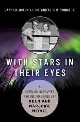 9780190915674-0190915676-With Stars in Their Eyes: The Extraordinary Lives and Enduring Genius of Aden and Marjorie Meinel
