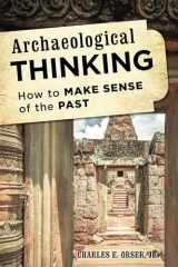 9781442226975-1442226978-Archaeological Thinking: How to Make Sense of the Past