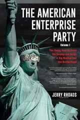 9781638713036-1638713030-The American Enterprise Party (Volume I): The Swing Vote to Drain the Swamp and Reign in Big Brother and the Brotherhood