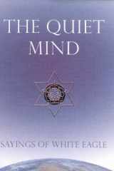 9780854872343-0854872345-The Quiet Mind: Sayings of White Eagle