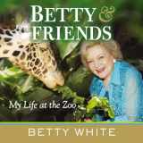 9780425253014-0425253015-Betty & Friends: My Life at the Zoo