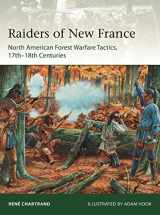 9781472833501-1472833503-Raiders from New France: North American Forest Warfare Tactics, 17th–18th Centuries (Elite, 229)