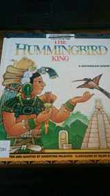 9780816730513-0816730512-The Hummingbird King: A Guatemalan Legend (Legends of the World)