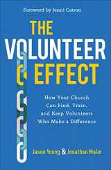 9781540900418-154090041X-The Volunteer Effect: How Your Church Can Find, Train, and Keep Volunteers Who Make a Difference
