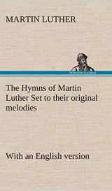 9783849178000-3849178005-The Hymns of Martin Luther Set to their original melodies; with an English version