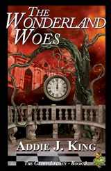 9781940466408-1940466407-The Wonderland Woes (The Grimm Legacy)