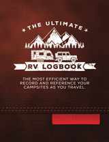 9781790808342-1790808340-The Ultimate RV Logbook: The best RVer travel logbook for logging RV campsites and campgrounds to reference later. An amazing tool for RVing, especially for fulltime RVers.