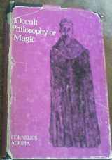 9780850300833-0850300835-Three books of occult philosophy or magic: Book one--Natural magic which includes the early life of Agrippa, his seventy-four chapters on natural ... index, and other original and selected matter