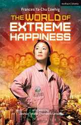 9781474227704-1474227708-The World of Extreme Happiness (Modern Plays)