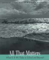 9780435088484-0435088483-All That Matters: What Is It We Value in School and Beyond?
