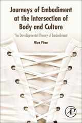 9780128054109-0128054107-Journeys of Embodiment at the Intersection of Body and Culture: The Developmental Theory of Embodiment