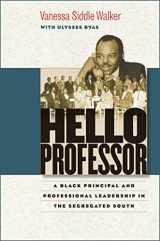 9780807832899-0807832898-Hello Professor: A Black Principal and Professional Leadership in the Segregated South
