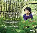 9781938113079-1938113071-Experiencing Nature With Young Children: Awakening Delight, Curiosity, and a Sense of Stewardship