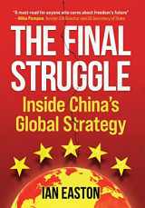 9781788692762-1788692764-The Final Struggle: Inside China's Global Strategy