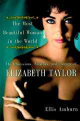 9780060193768-006019376X-The Most Beautiful Woman in the World: Obsessions, Passions, and Courage of Elizabeth Taylor, The