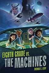 9781541598942-1541598946-Eighth Grade vs. the Machines (Adventures of the PSS 118)