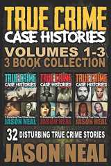 9781671479371-1671479378-True Crime Case Histories - (Books 1, 2 & 3): 32 Disturbing True Crime Stories (3 Book True Crime Collection)