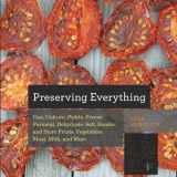 9781581572421-1581572425-Preserving Everything: Can, Culture, Pickle, Freeze, Ferment, Dehydrate, Salt, Smoke, and Store Fruits, Vegetables, Meat, Milk, and More (Countryman Know How)