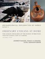 9780674248557-0674248554-Ordinary Lydians at Home: The Lydian Trenches of the House of Bronzes and Pactolus Cliff at Sardis (Archaeological Exploration of Sardis Reports)
