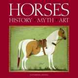 9780714150482-0714150487-Horses: History Myth Art