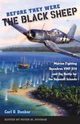 9780813037257-0813037255-Before They Were the Black Sheep: Marine Fighting Squadron VMF-214 and the Battle for the Solomon Islands