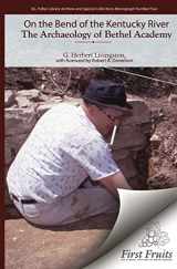 9781621716198-1621716198-On the Bend of the Kentucky River The Archaeology of Bethel Academy