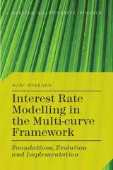 9781137374653-1137374659-Interest Rate Modelling in the Multi-Curve Framework: Foundations, Evolution and Implementation (Applied Quantitative Finance)