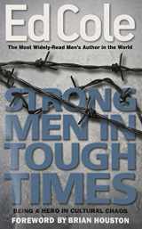 9781938629150-1938629159-Strong Men In Tough Times: Being a Hero in Cultural Chaos