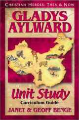 9781576581841-1576581845-Gladys Aylward: Curriculum Guide (Christian Heroes: Then & Now Unit Study)