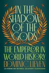 9780735222199-0735222193-In the Shadow of the Gods: The Emperor in World History