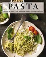 9781646431021-1646431022-Pasta: Over 100 Recipes for Noodles, Dumplings, and So Much More! (Ultimate Cookbooks)
