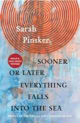 9781618731555-1618731556-Sooner or Later Everything Falls Into the Sea: Stories