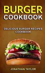 9781979578301-1979578303-Burger Cookbook: Delicious Burger Recipes Cookbook