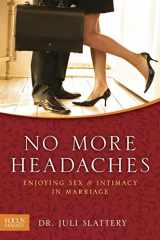 9781589975385-1589975383-No More Headaches: Enjoying Sex & Intimacy in Marriage