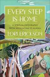 9780664268329-0664268323-Every Step Is Home: A Spiritual Geography from Appalachia to Alaska