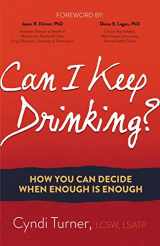 9781630479893-1630479896-Can I Keep Drinking?: How You Can Decide When Enough is Enough